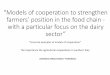 Models of cooperation to strengthen farmers’ position in ... · "Models of cooperation to strengthen farmers’ position in the food chain - with a particular focus on the dairy
