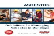 ASBESTOS - WorkSafe Saskatchewan · An Asbestos Management Program (AMP) helps to prevent the release of asbestos fibres into occupied areas of a building by identifying and managing