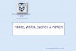 FORCE, WORK, ENERGY & POWER - WordPress.com · dr. mohammed mostafa emam inaya medical college (imc) phys 101 - lecture 5 force, work, energy & power 1