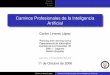 Caminos Profesionales de la Inteligencia Artificialclinares/download/talks/2006-10-11.pdfPasado Presente Futuro Caminos Profesionales de la Inteligencia Artiﬁcial Carlos Linares