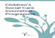 Children’s Social Care Innovation Programme · The Children’s Social Care Innovation Programme is intended to find and fund bold new approaches to transforming outcomes for children