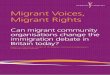 Migrant Voices, Migrant Rights · Chief Executive The Barrow Cadbury Trust Foreword Executive summary Section One: The reality of competing agendas: The enforcement of policy versus