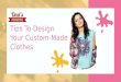 Tips To Design Your Custom Made Clothes