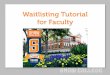 PowerPoint Presentation · Sea rch Alumni and Friends Student Faculty Services 1) If the studel Summary Faculty Wait List Welcome to the Faculty Wait List by CRN Display. An asterisk