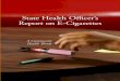 State Health O˜cer’s Report on E-Cigarettestobaccofreeca.com/wp-content/uploads/2016/07/State-Health-e-cig-report_digital.pdfState Health fffcer’s Report on E-Cigarettes: A Community