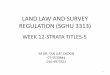 LAND LAW AND SURVEY REGULATION (SGHU 3313) · 2016-09-06 · land law and survey regulation (sghu 3313) week 12-strata titles-5 sr dr.tan liat choon 07-5530844 016-4975551 1