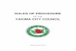 RULES OF PROCEDURE - Yakima, Washington · These Rules of Procedure are intended to serve as a summary guide to the conduct of Council business. Many of the provisions within these