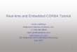 Real-Time CORBA 1.0 Tutorial - Object Management Group– Kathy Hrustich. Agenda • Motivation • Introduction to Real-time Principles • Challenges in Distributing Real-time Systems