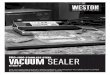 VACUUM SEALER - WebstaurantStore.com...1. ALWAYS DISCONNECT Vacuum Sealer from power source before servicing, changing accessories or cleaning the unit. 2. SURE THE VACUUM SEALER IS