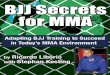 BJJ Secrets for MMAA: You have at least three different types of jiu-jitusu: jiu-jitsu WITH the gi, jiu-jitsu WITHOUT the gi, and jiu-jitsu for MMA. These are three different things