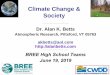 Climate Change & SocietyOutline • Science of climate change • Global and local • What is happening to Vermont? • The transition we face • How can we stabilize the climate?