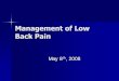 Management of Low Back Pain - Prince of Songkla Universitymedinfo2.psu.ac.th/commed/conference/Management of Low Back Pain.pdf · Management of Low Back Pain May 8th, 2008, 2008