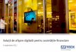 5 septembrie 2011 - AVITECH...Solu ţ ii de afi ş are digital ă pentru societ ăţ ile financiare Re ţ ele Digital Signage AVITECH pune la dispoziţia instituţiilor financiar-bancare