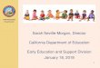 Sarah Neville-Morgan, Director Early Education and Support ... · Sarah Neville-Morgan, Director California Department of Education Early Education and Support Division January 18,