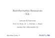 Bioinformacs Resources - SQL · BioinfRes SoSe 17 Bioinformacs Resources - SQL - Lecture & Exercises Prof. B. Rost, Dr. L. Richter, J. Reeb Instut für Informak I12