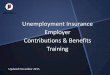 Unemployment Insurance Employer Contributions & Benefits ...S(zmmdlw55bgp423uhgdsher45))/Public/UIEmployerTraining.pdfTraining Updated November 2015 . Purpose of Unemployment Compensation