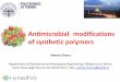 Antimicrobial modifications of synthetic polymers · ANTIMICROBIAL POLYMERS Antimicrobial polymers are needed to avoid bacterial infection, as an alternative to the use of antibiotics,