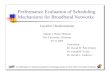 Performance Evaluation of Scheduling Mechanisms for ... · Performance Evaluation of Scheduling Mechanisms for Broadband Networks Gayathri Chandrasekaran Master’s Thesis Defense