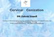 Cervical Conization - دکتر زهره یوسفی ...zohrehyousefi.com/UploadFile/Cervical Conization1.pdf• increase the risk of incompetent cervix Pregnancy loss and Preterm birth