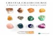 CRYSTAL CRASH COURSE - Energy Muse1 CRYSTAL CRASH COURSE A Beginner’s Guide to Healing Crystals. CYS CSH CSE Created over the millennia, healing crystals harness the life giving