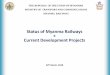 Status of Myanma Railways Current Development Projects2018Current... · 2018-09-06 · CONTENTS Introduction on situation of Transport sector in Myanmar Status of Myanma Railways