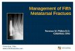 Management of Fifth Metatarsal Fractues...Fifth Metatarsal Fractures Tuberosity Fracture • Treatment –Walking boot x4 weeks, wb as tolerated –Healing can be prolonged, return
