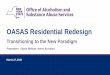 OASAS Residential Redesign · March 27, 2019 3 Learning Objectives • Identify the strategies, and culture change needed to implement residential redesign. • Define the underpinnings