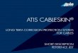 LONG TERM CORROSION PROTECTION SYSTEM FOR CABLES …...ATIS CABLESKIN ® since 1999 ISO 9001 SCC certified Resistance to movement - 500 % ultimate elongation Adaptability to surface