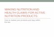 Nutrition and health claims for sports nutrition · The Nutrition and Health Claims Directive came into force in Dec 2006 to govern claims made on product packaging and marketing