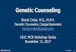 Genetic Counseling ... Why Genetic Counseling? 11/13/2017 33 13 million Americans have a genetic disorder