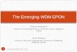 The Emerging WDM EPON - University of Belgradenobel.etf.bg.ac.rs/studiranje/...WDM_EPON-Short_presentation_of_book.pdf · The Emerging WDM EPON 1 The Emerging WDM EPON - Book . Book