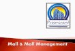 Our Aim is to provide the unmatchable stander to the field ofpreeminentmanagement.com/images/Preeminent_Mall_Mgmt.pdf · The phrase shopping mall consists of two words, shopping and