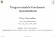 Programmable Hardware AccelerationProgrammable Hardware Acceleration Vinay Gangadhar PhD Final Examination Thursday, Nov 16th, 2017 Advisor: Karu Sankaralingam Committee: Mark Hill,