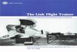 The Link Flight Trainer we... · Edwin A. Link, The Inventor Figure 7: Inventor, Edwin A. Link T he life of Edwin A. Link spanned most of the twentieth century during a period of