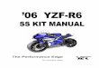 ’06 YZF-R6 · refer to the YZF-R6 service manual, which shall be published from YAMAHA MOTOR CO.LTD., for information on part assembly and maintenance. • The name of kits and