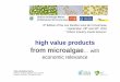 high value products from microalgae… with economic relevance...high value products 8th Edition of the Les Rendez-vous de Concarneau • September, 29 th and 30 th 2016" Where Industry