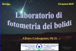 Albino Carbognani, Ph.D. · 2018-02-28 · L’origine dei meteoroidi Comete: meteoroidi porosi (1-2 g/cm3) contenenti molecole organiche, emessi dal nucleo in seguito alla sublimazione