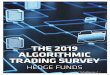 THE 2019 ALGORITHMIC TRADING SURVEY...The 2019 algorithmic trading survey inds that brokers are stepping up to the plate in the post-MIFID II landscape to provide consistent execution