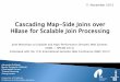 Cascading Map-Side Joins over HBase for Scalable Join ...schaetzl/talks/MAPSIN_SSWS2012.pdf · Cascading Map-Side Joins over HBase for Scalable Join Processing 5 New Approach Store
