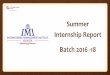 Summer Internship Report Batch 2016 -18 · •Summer Internship process for the 2016-18 class was conducted between September 2016 and January 2017. •The institute witnessed 32