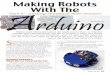 Making Robots With The Arduino - Cornell University · Part 1 introduced the ArdBot project, the Arduino, and basic programming fundamentals of this powerful controller. Part 2 detailed