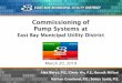Commissioning of Pump Systems at - Baywork · Commissioning of Pump Systems at East Bay Municipal Utility District March 20, 2019 Alex Borys, P.E., Cindy Wu, P.E., Besnik Miftari