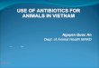 USE OF ANTIBIOTICS FOR ANIMALS IN VIETNAM · 01 shrimp sample in Phu My – Binh Dinh contaminated AOZ with detecting level 12,6 ppb 02/754 soft-shelled crab sample in Can Giuoc –