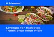 Livongo for Diabetes Traditional Meal PlanThe Livongo for Diabetes Traditional Meal Plan emphasizes moderate carbohydrate intake, lean protein, healthy fats, fruits, and vegetables