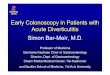 Early Colonoscopy in Patients with Acute Diverticulitis ...Early Colonoscopy in Patients with Acute Diverticulitis Simon Bar-Meir, M.D. Professor of Medicine Germanis Kaufman Chair