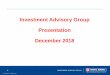 Investment Advisory Group Presentation December 2018 · 6 Trump factor and expectation of over supply situation results in Brent crude prices falling to near one year low Brent crude