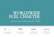 WORLDWIDE FUEL CHARTERThe Worldwide Fuel Charters are published by the members of the Worldwide Fuel Charter Committee as a service to legis-lators, fuel users, producers and other
