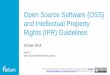 Open Source Software (OSS) and Intellectual …...Open Source Software (OSS) and Intellectual Property Rights (IPR) Guidelines October 2018 Draft 1.0 Open Source Software Working Group