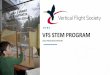 VFS STEM PROGRAM - Fostering VTOL Talentsto VTOL technology and have intentions to pursue VTOL careers •Over 500+ scholarships since 1977; over $500K endowed in just the last decade
