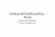Software Defined Networking : Primerpeeringforum.myix.my/sites/default/files/Introduction to SDN.pdf · Software Defined Networking : Primer Muhammad Moinur Rahman m.moinur.rahman@dzcrd.com